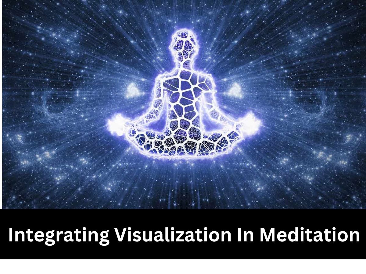 Integrating Visualization In Meditation